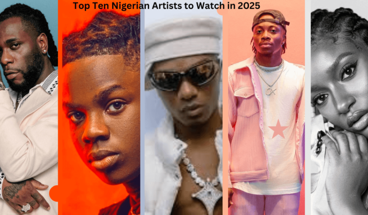 Top Ten Nigerian Artists to Watch in 2025